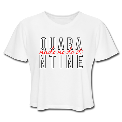 Quarantine Made Me Do It Women's Cropped T-Shirt - white