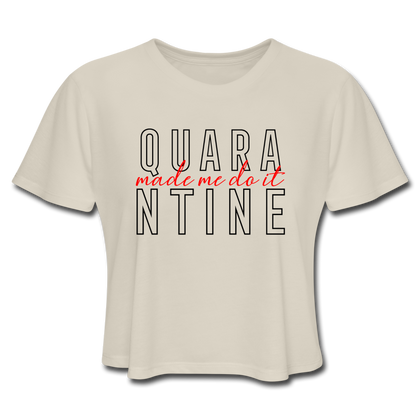 Quarantine Made Me Do It Women's Cropped T-Shirt - dust