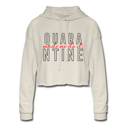 Quarantine Made Me Do It Women's Cropped Hoodie - dust