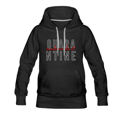 Quarantine Made Me Do It Women’s Premium Hoodie - black