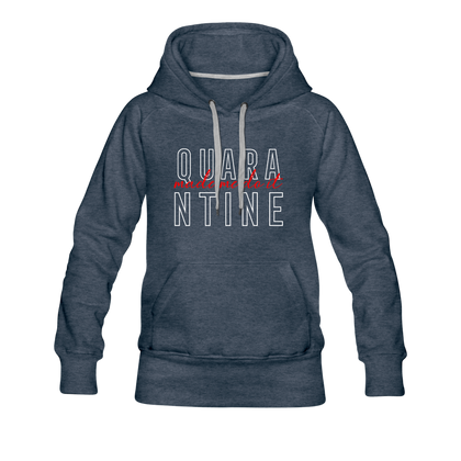 Quarantine Made Me Do It Women’s Premium Hoodie - heather denim