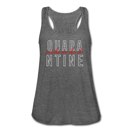 Quarantine Made Me Do It Women's Flowy Tank Top - deep heather