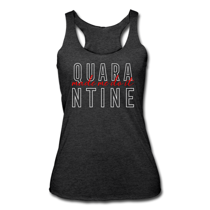 Quarantine Made Me Do It Women’s Tri-Blend Racerback Tank - heather black