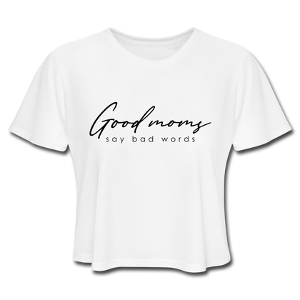 Good Moms Say Bad Words Women's Cropped T-Shirt - white