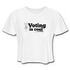 Voting is Cool Women's Cropped T-Shirt