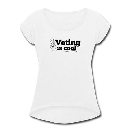 Voting is Cool Women's Roll Cuff T-Shirt - white