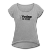 Voting is Cool Women's Roll Cuff T-Shirt