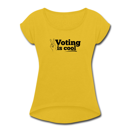 Voting is Cool Women's Roll Cuff T-Shirt - mustard yellow