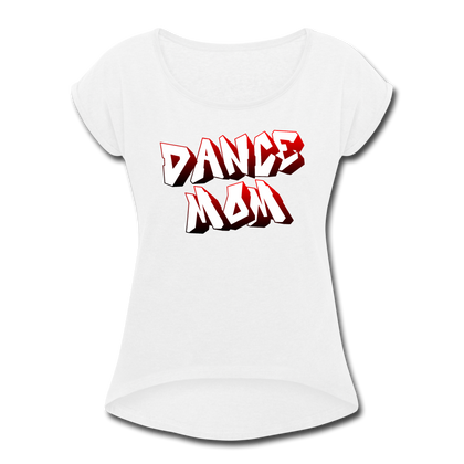 Dance Mom Women's Roll Cuff T-Shirt - white