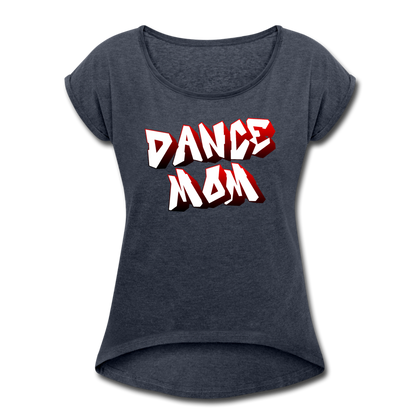 Dance Mom Women's Roll Cuff T-Shirt - navy heather