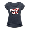 Dance Mom Women's Roll Cuff T-Shirt