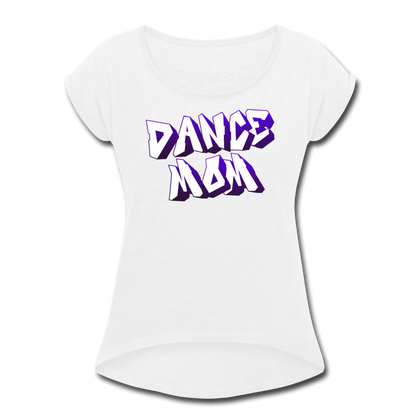 Dance Mom Women's Roll Cuff T-Shirt - white