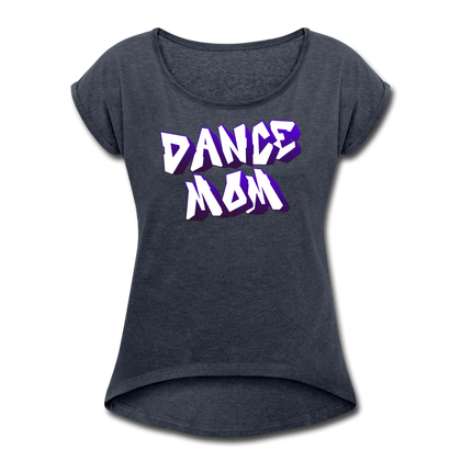 Dance Mom Women's Roll Cuff T-Shirt - navy heather