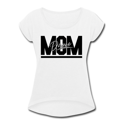 Dance Mom Women's Roll Cuff T-Shirt - white