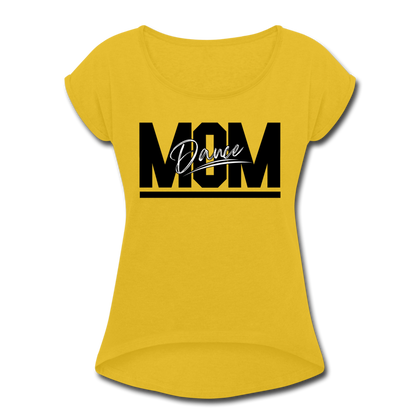 Dance Mom Women's Roll Cuff T-Shirt - mustard yellow