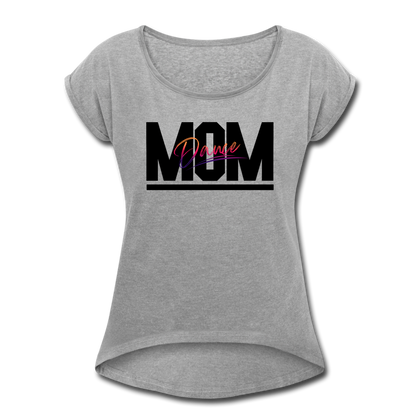 Dance Mom Women's Roll Cuff T-Shirt - heather gray