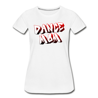 Dance Mom Women’s Premium Organic T-Shirt - white