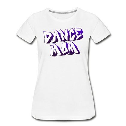 Dance Mom Women’s Premium Organic T-Shirt - white