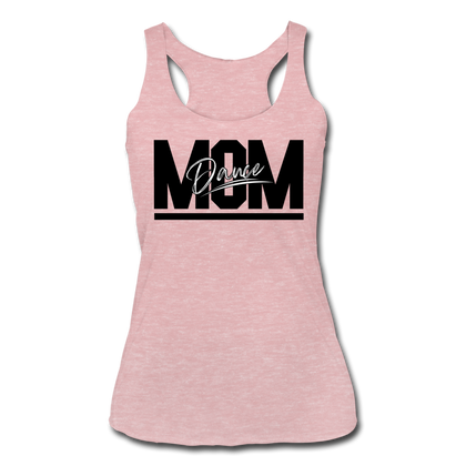 Dance Mom Women’s Tri-Blend Racerback Tank - heather dusty rose