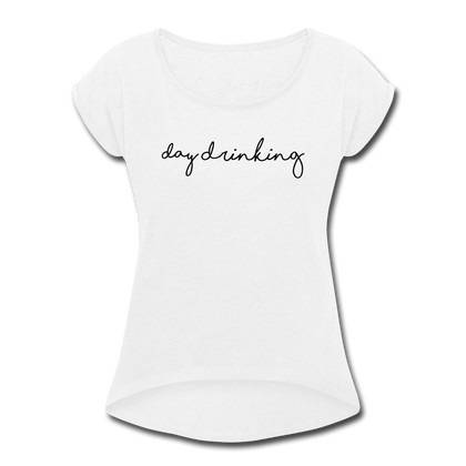 Day Drinking Women's Roll Cuff T-Shirt - white