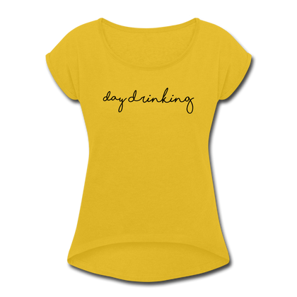 Day Drinking Women's Roll Cuff T-Shirt - mustard yellow