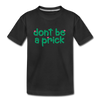 Don't Be A Prick Kid’s Premium Organic T-Shirt