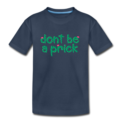 Don't Be A Prick Kid’s Premium Organic T-Shirt - navy