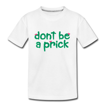 Don't Be A Prick Toddler Premium Organic T-Shirt - white