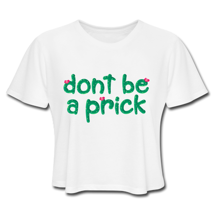 Don't Be a Prick Women's Cropped T-Shirt - white