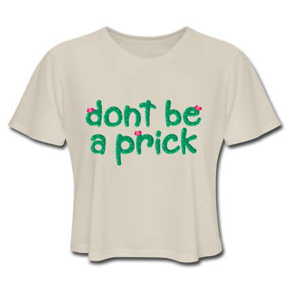 Don't Be a Prick Women's Cropped T-Shirt - dust