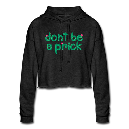 Don't Be A Prick Women's Cropped Hoodie - deep heather