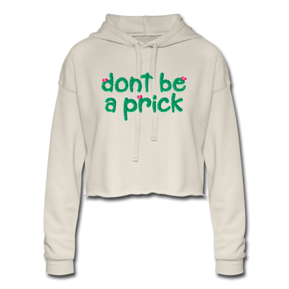 Don't Be A Prick Women's Cropped Hoodie - dust