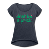 Don't Be a Prick Women's Roll Cuff T-Shirt