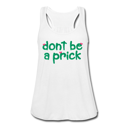 Don't Be A Prick Women's Flowy Tank Top - white