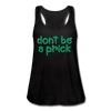 Don't Be A Prick Women's Flowy Tank Top