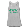 Don't Be A Prick Women's Flowy Tank Top