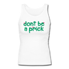 Don't Be A Prick Women's Longer Length Fitted Tank