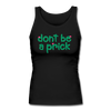 Don't Be A Prick Women's Longer Length Fitted Tank