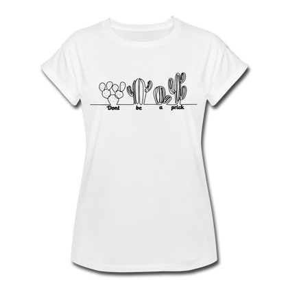 Don't Be a Prick Women's Relaxed Fit T-Shirt - white