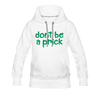 Don't Be A Prick Women’s Premium Hoodie