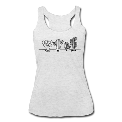 Don't Be A Prick Women’s Tri-Blend Racerback Tank - heather white