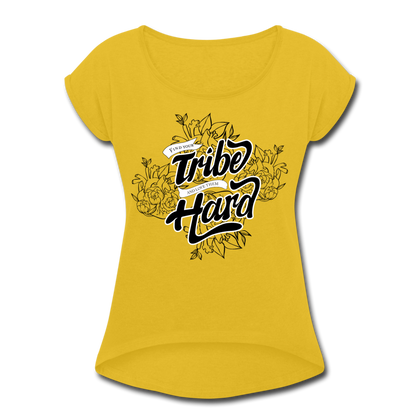 Find Your Tribe and Love Them Hard Women's Roll Cuff T-Shirt - mustard yellow