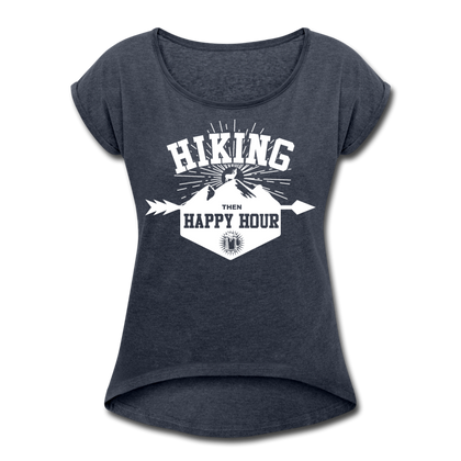 Hiking Then Happy Hour Women's Roll Cuff T-Shirt - navy heather