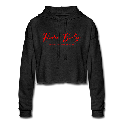 Home Body Quarantine Made Me Do It Women's Cropped Hoodie - deep heather