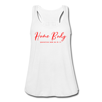 Home Body Quarantine Made Me Do It Women's Flowy Tank Top - white