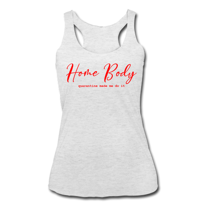 Home Body Quarantine Made Me Do It Women’s Tri-Blend Racerback Tank - heather white