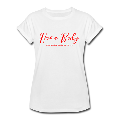 Home Body Quarantine Made Me Do It Women's Relaxed Fit T-Shirt - white