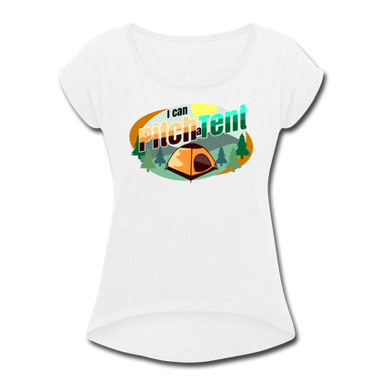 I Can Pitch A Tent Women's Roll Cuff T-Shirt - white