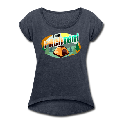 I Can Pitch A Tent Women's Roll Cuff T-Shirt - navy heather