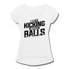 I Like Kicking Soccer Balls Women's Roll Cuff T-Shirt